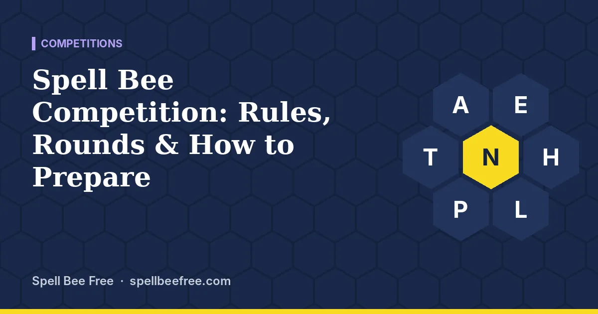 Spell Bee Competition: Rules, Rounds & How to Prepare