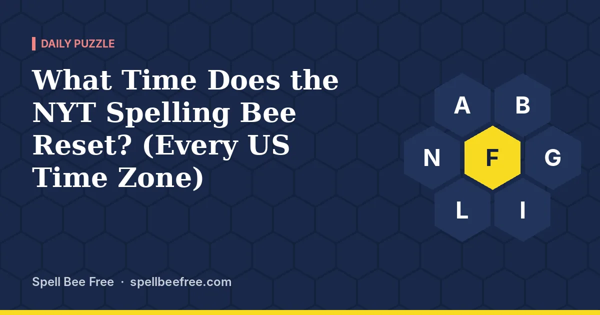 What Time Does the NYT Spelling Bee Reset? (Every US Time Zone)